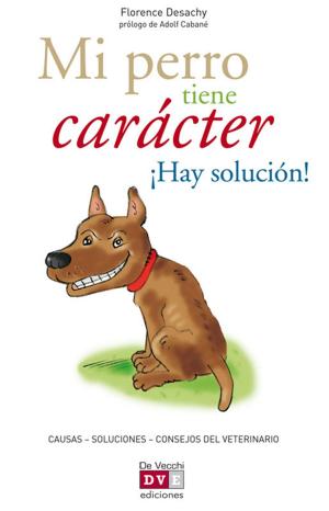 Cover of the book Mi perro tiene carácter ¡Hay solución! by Varios autores Varios autores