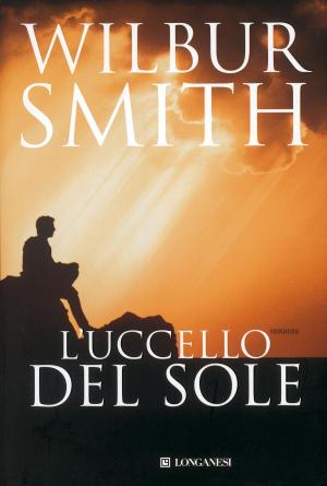 Cover of the book L'uccello del sole by Wilbur Smith
