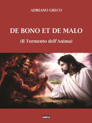 Cover of the book De Bono Et De Malo - il Tormento dell'Anima by Antonio De Sanctis