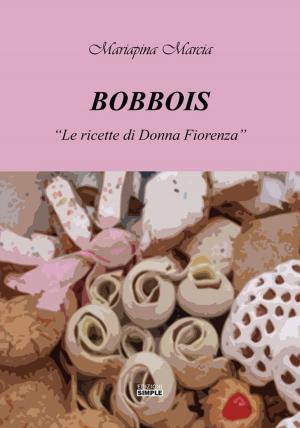 Cover of the book Bobbois - le Ricette di Donna Fiorenza by Elena Usai