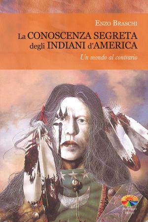 Cover of the book La conoscenza segreta degli indiani d'America by Luca Stanchieri