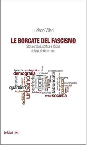 Cover of the book Le borgate del fascismo by Paolo Magri, Annalisa Perteghella