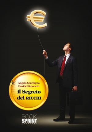 Cover of the book Il segreto dei ricchi by Orlindo e Marco Riccioni