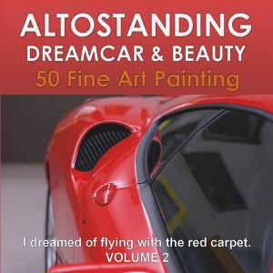 bigCover of the book Altostanding - Dream Car & Beauty. 50 fine art printing. Volume 2 by 