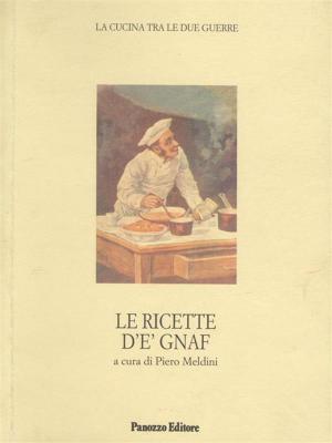 Cover of the book Le ricette d'e' Gnaf. La cucina tra le due guerre by Graziano Pozzetto