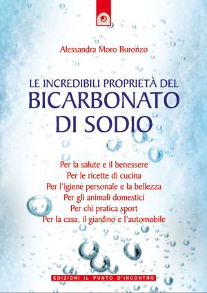Cover of the book Le incredibili proprietà del bicarbonato di sodio by Rosana Liera