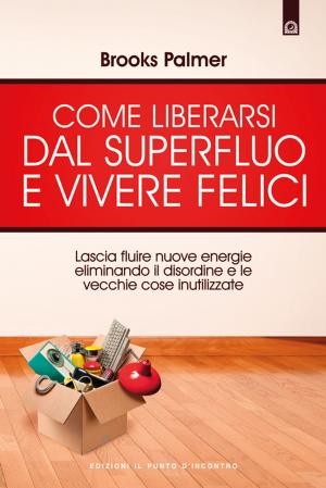 Cover of the book Come liberarsi dal superfluo e vivere felici by Mario Corte