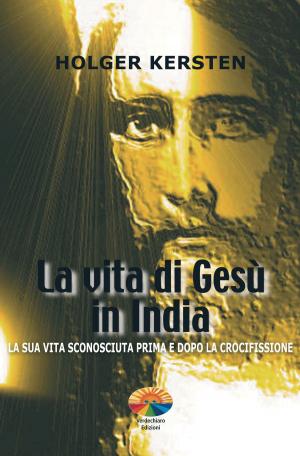 Cover of the book La vita di Gesù in India by Vicari Pierre J.