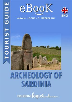 Cover of the book Archeology of Sardinia by logus mondi interattivi, Paolo Matta
