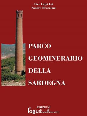 Cover of the book Parco Geominerario della Sardegna by Luigi Cancedda