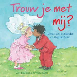 Cover of the book Trouw je met mij? by Vivian den Hollander