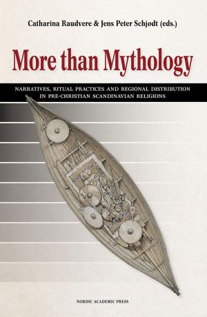 Cover of the book More than Mythology: Narratives, Ritual Practices and Regional Distribution in Pre-Christian Scandinavian Religions by Tom O'Dell