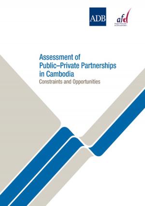 Cover of the book Assessment of Public-Private Partnerships in Cambodia by Jeffrey D. Sachs, Masahiro Kawai, Jong-Wha Lee, Wing Thye Woo