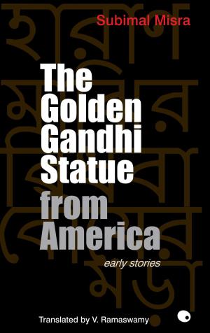 Cover of the book The Golden Gandhi Statue From America by P M Nair