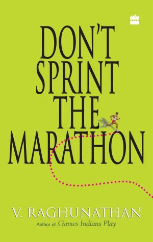 Cover of the book Don't Sprint The Marathon by Arun Shourie