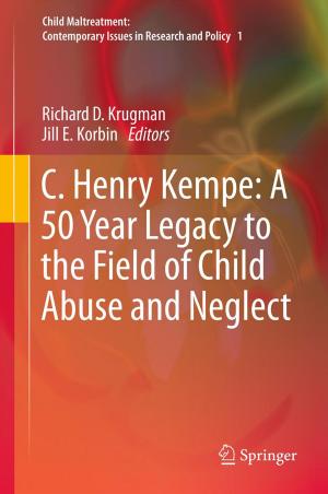 Cover of the book C. Henry Kempe: A 50 Year Legacy to the Field of Child Abuse and Neglect by Norman Bowie