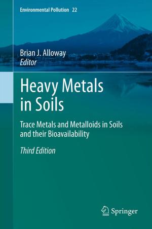 Cover of the book Heavy Metals in Soils by Timothy Levin, Cynthia Irvine, Ryan Kastner, Thuy D. Nguyen, Ted Huffmire, Timothy Sherwood