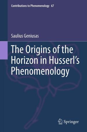 Cover of the book The Origins of the Horizon in Husserl’s Phenomenology by Jacqueline MacDonald Gibson, Angela Brammer, Christopher Davidson, Tiina Folley, Frederic Launay, Jens Thomsen