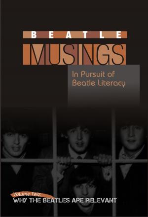 Cover of the book Beatle Musings: Why The Beatles Are Relevant by Richard Snow