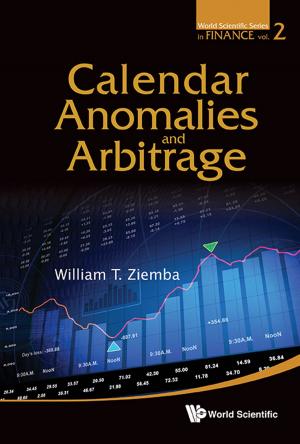 Cover of the book Calendar Anomalies and Arbitrage by Kau Ah Keng, Tambyah Siok Kuan, Tan Soo Jiuan;Jung Kwon