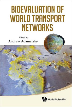 Cover of the book Bioevaluation of World Transport Networks by Akihiko Takahashi, Yukio Muromachi, Takashi Shibata