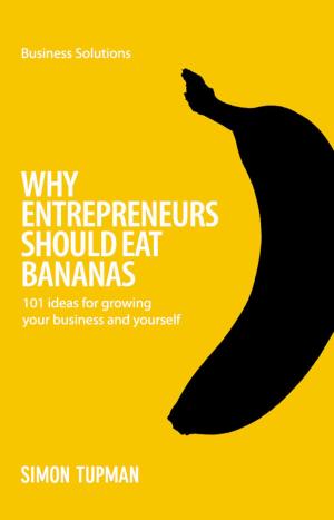 Cover of the book BSS Why Entrepreneurs Should Eat Bananas by John Simmons