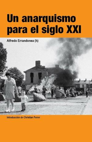 Cover of the book Un anarquismo para el siglo XXI by Jim Bowden