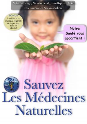 Book cover of Sauvez les médecines naturelles