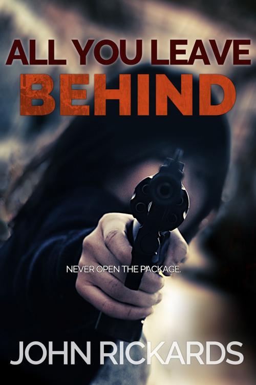 Cover of the book All You Leave Behind by John Rickards, John Rickards