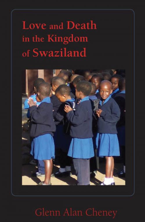 Cover of the book Love and Death in the Kingdom of Swaziland by Glenn Alan Cheney, New London Librarium