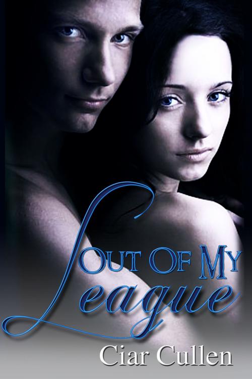 Cover of the book Out of My League by Ciar Cullen, Ciar Cullen