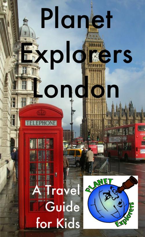 Cover of the book Planet Explorers London by Laura Schaefer, Planet Explorers Publishing