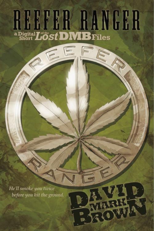Cover of the book Lost DMB Files: Reefer Ranger (A Schism 8 Short) by David Mark Brown, Fiction Vortex
