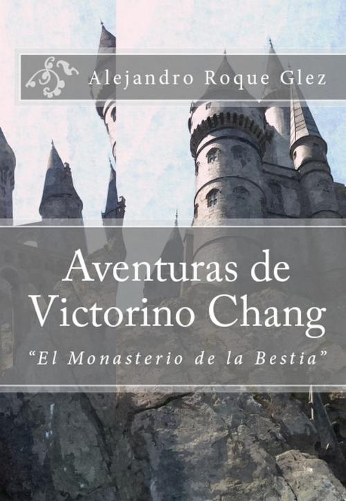 Cover of the book Aventuras de Victorino Chang. by Alejandro Roque Glez, Alejandro's Libros