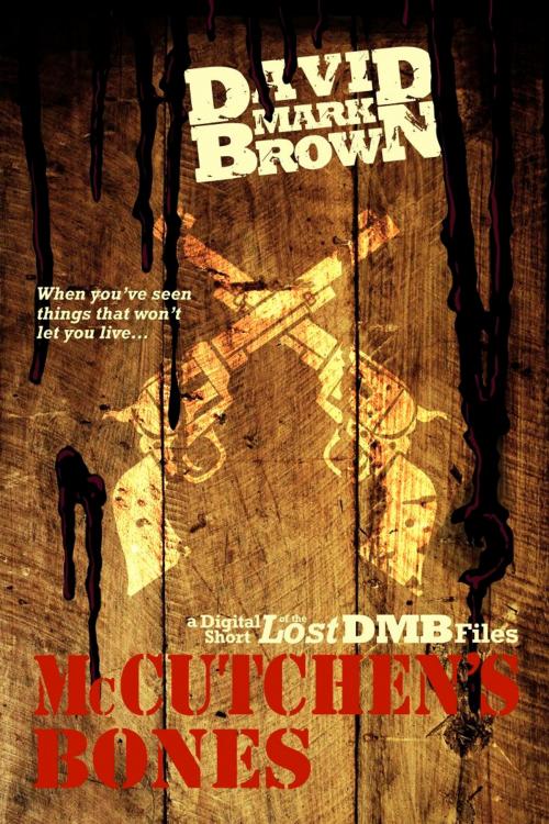 Cover of the book McCutchen's Bones (Lost DMB Files) by David Mark Brown, David Mark Brown