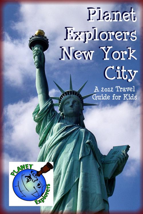 Cover of the book Planet Explorers New York City 2012 by Laura Schaefer, Planet Explorers Publishing
