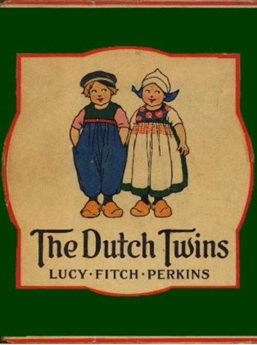 Cover of the book The Dutch Twins by Lucy Fitch Perkins, EirenikosPress