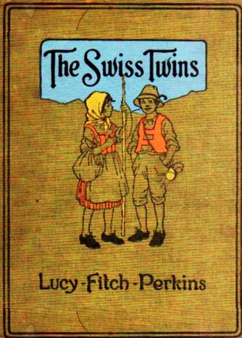 Cover of the book The Swiss Twins by Lucy Fitch Perkins, EirenikosPress