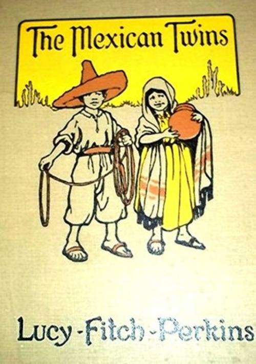 Cover of the book The Mexican Twins by Lucy Fitch Perkins, EirenikosPress