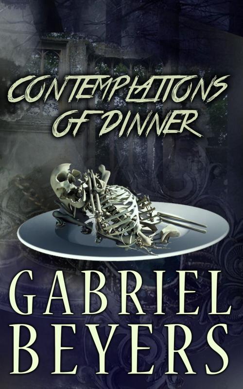 Cover of the book Contemplations of Dinner by Gabriel Beyers, Gemini Gremlin Ink