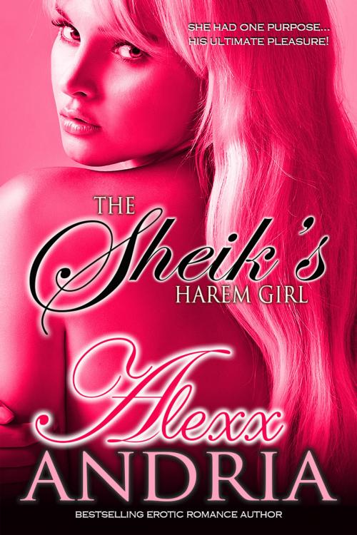 Cover of the book The Sheik's Harem Girl by Alexx Andria, Alexx Andria