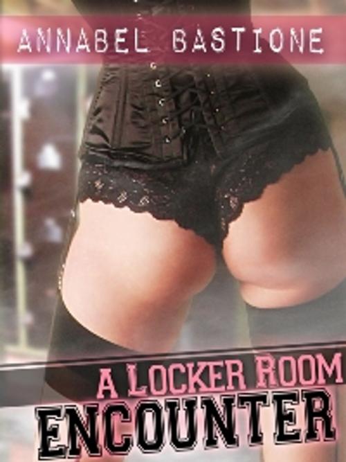 Cover of the book A Locker Room Encounter by Annabel Bastione, A.B. Publishing