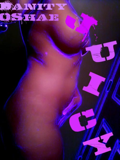 Cover of the book Juicy by Danity O'Shae, Danity O'Shae