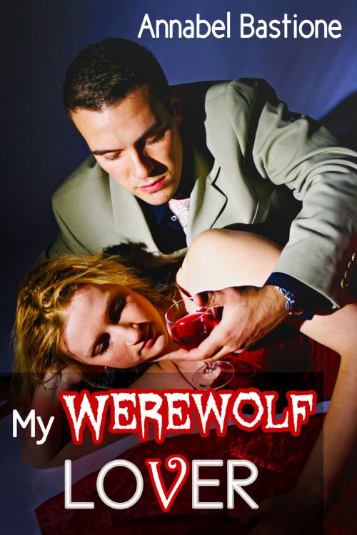 Cover of the book My Werewolf Lover by Annabel Bastione, A.B. Publishing