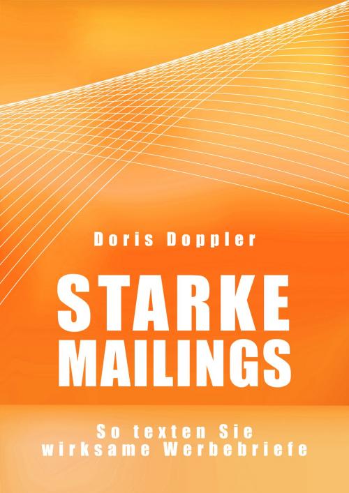 Cover of the book Starke Mailings. So texten Sie wirksame Werbebriefe by Doris Doppler, Doris Doppler