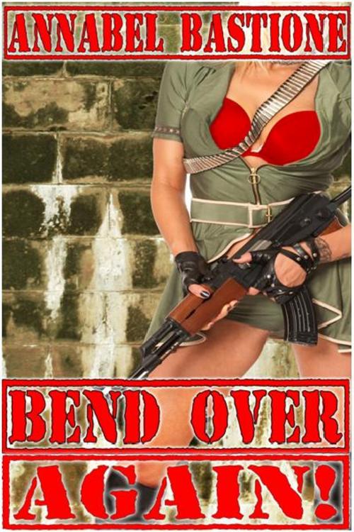Cover of the book Bend Over Again! by Annabel Bastione, A.B. Publishing