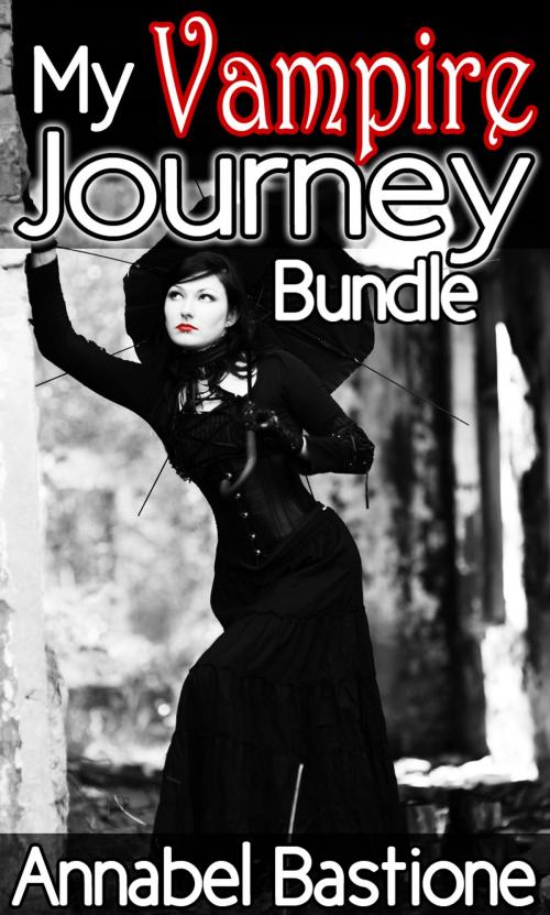 Cover of the book My Vampire Journey Bundle by Annabel Bastione, A.B. Publishing