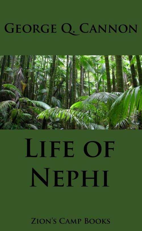 Cover of the book Life of Nephi by George Q. Cannon, Zion's Camp Books