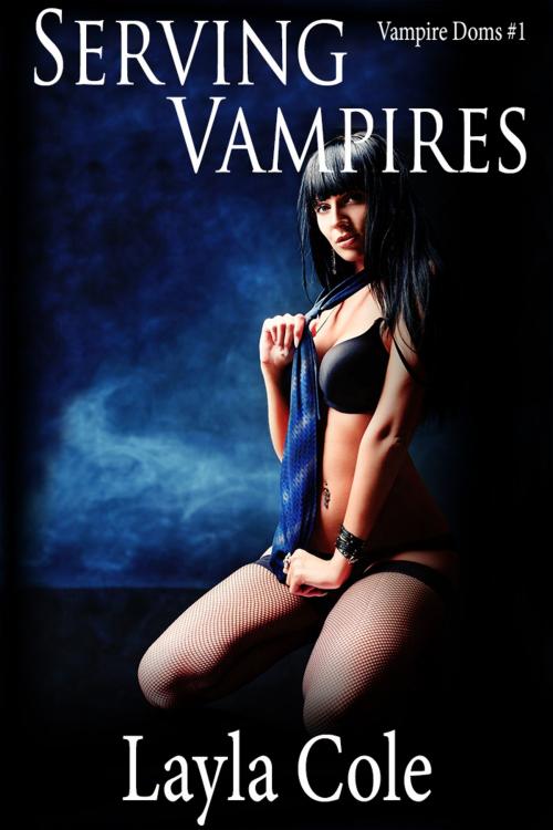 Cover of the book Serving Vampires by Layla Cole, Layla Cole