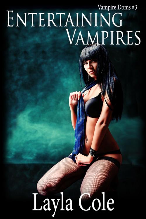 Cover of the book Entertaining Vampires by Layla Cole, Layla Cole